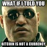 bitcoin is not a currency